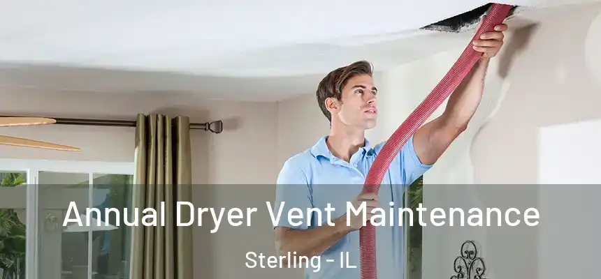 Annual Dryer Vent Maintenance Sterling - IL