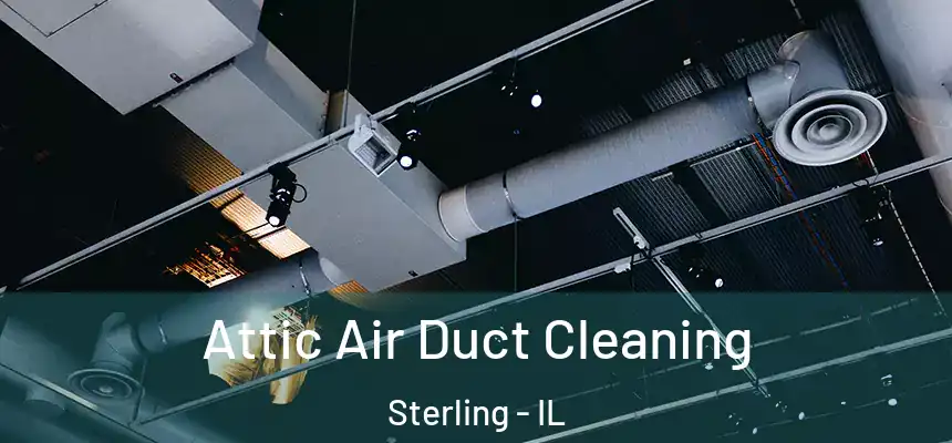  Attic Air Duct Cleaning Sterling - IL