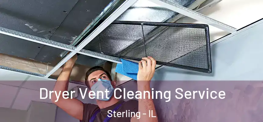  Dryer Vent Cleaning Service Sterling - IL