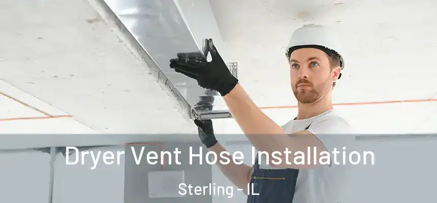  Dryer Vent Hose Installation Sterling - IL