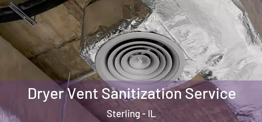  Dryer Vent Sanitization Service Sterling - IL