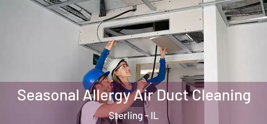  Seasonal Allergy Air Duct Cleaning Sterling - IL